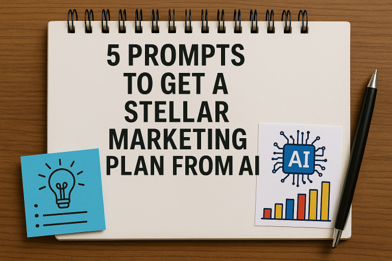 5 Prompts to Get a Stellar Marketing Plan from AI